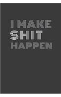 I make shit happen