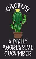 Cactus A Really Aggressive Cucumber