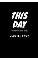 This day has been one long cluster f★ck