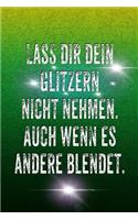 Lass Dir Dein Glitzern Nicht Nehmen. Auch Wenn Es Andere Blendet.