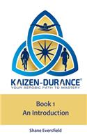 Kaizen-durance Your Aerobic Path to Mastery Book One