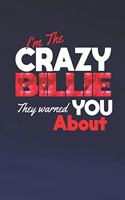 I'm The Crazy Billie They Warned You About: First Name Funny Sayings Personalized Customized Names Women Girl Mother's day Gift Notebook Journal