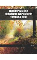Teacher's Guide Classroom Worksheets Tumble & Blue