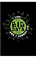 I Like Big Data And Cannot Lie: Funny Profession Quote Journal For Analytics Manager, Database Normalization & Algorithm Fans - 6x9 - 100 Blank Lined Pages