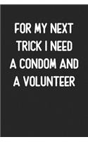 For My Next Trick I Need a Condom and a Volunteer