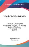 Words To Take With Us