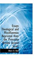 Essays Theological and Miscellaneous Reprinted from the Princeton Review Second Series