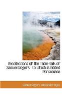 Recollections of the Table-Talk of Samuel Rogers: To Which Is Added Porsoniana