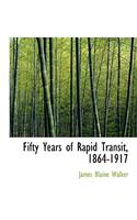 Fifty Years of Rapid Transit, 1864-1917