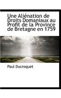 Une Aliénation de Droits Domaniaux Au Profit de la Province de Bretagne En 1759