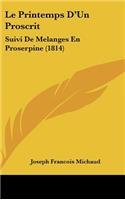 Le Printemps D'Un Proscrit: Suivi de Melanges En Proserpine (1814)