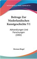 Beitrage Zur Niederlandischen Kunstgeschichte V1: Abhandlungen Und Forschungen (1882)