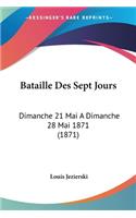 Bataille Des Sept Jours: Dimanche 21 Mai A Dimanche 28 Mai 1871 (1871)(German)