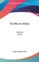 The Office of a Bishop: A Sermon (1834)