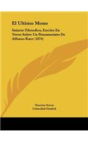 Ultimo Mono: Sainete Filosofico, Escrito En Verso Sobre Un Pensameinto De Alfonso Karr (1874)