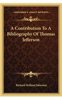 A Contribution To A Bibliography Of Thomas Jefferson: (English)