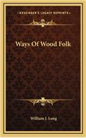 Ways Of Wood Folk