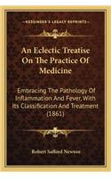 An Eclectic Treatise On The Practice Of Medicine