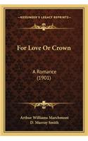 For Love or Crown