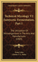 Technical Mycology V2 Eumycetic Fermentation, Part 1