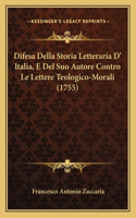 Difesa Della Storia Letteraria D' Italia, E Del Suo Autore Contro Le Lettere Teologico-Morali (1755)