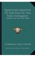 Questions Adapted To The Text Of The New Testament