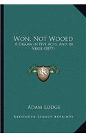 Won, Not Wooed