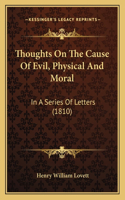 Thoughts On The Cause Of Evil, Physical And Moral