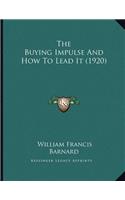 The Buying Impulse And How To Lead It (1920)
