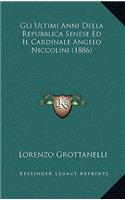 Gli Ultimi Anni Della Repubblica Senese Ed Il Cardinale Angelo Niccolini (1886)