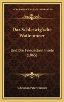 Das Schleswig'sche Wattenmeer: Und Die Friesischen Inseln (1865)