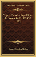 Voyage Dans La Republique de Colombia, En 1823 V2 (1825)