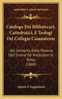 Catalogo Dei Bibliotecari, Cattedratici, E Teologi del Collegio Casanatense
