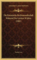 Die Preussische Rechtsanwaltschaft Wahrend Der Letzten 50 Jahre (1901)