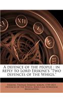 A Defence of the People: In Reply to Lord Erskine's Two Defences of the Whigs.