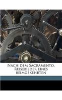 Nach Dem Sacramento. Reisebilder Eines Beimgekehrten