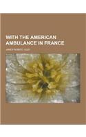 With the American Ambulance in France