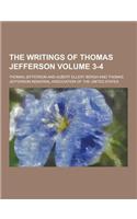 The Writings of Thomas Jefferson Volume 3-4