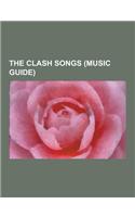 The Clash Songs (Music Guide): List of the Clash Songs, Train in Vain, London Calling, Should I Stay or Should I Go, Rock the Casbah, I Fought the La