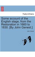 Some account of the English stage, from the Restoration in 1660 to 1830. [By John Genest.]