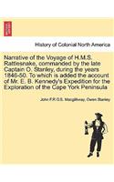 Narrative of the Voyage of H.M.S. Rattlesnake, Commanded by the Late Captain O. Stanley, During the Years 1846-50. to Which Is Added the Account of Mr. E. B. Kennedy's Expedition for the Exploration of the Cape York Peninsula, Vol. II