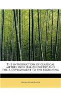 The Introduction of Classical Metres Into Italian Poetry and Their Development to the Beginning