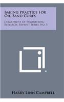 Baking Practice for Oil-Sand Cores: Department of Engineering Research, Reprint Series, No. 5