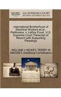 International Brotherhood of Electrical Workers et al., Petitioners, V. Leroy Foust. U.S. Supreme Court Transcript of Record with Supporting Pleadings