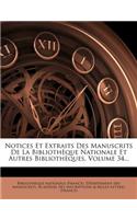 Notices Et Extraits Des Manuscrits de La Bibliotheque Nationale Et Autres Bibliotheques, Volume 34...