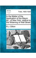 In the Matter of the Application of the Mayor, &C., of New York, Relative to the Widening of Wall Street
