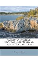 Sammtliche Werke: Rechtmassige Original-Ausgabe, Volumes 15-16...