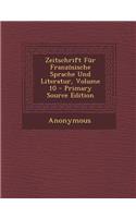 Zeitschrift Fur Franzosische Sprache Und Literatur, Volume 10