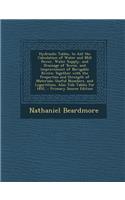 Hydraulic Tables, to Aid the Calculation of Water and Mill Power, Water Supply, and Drainage of Towns, and Improvement of Navigable Rivers: Together W