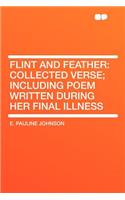 Flint and Feather: Collected Verse; Including Poem Written During Her Final Illness